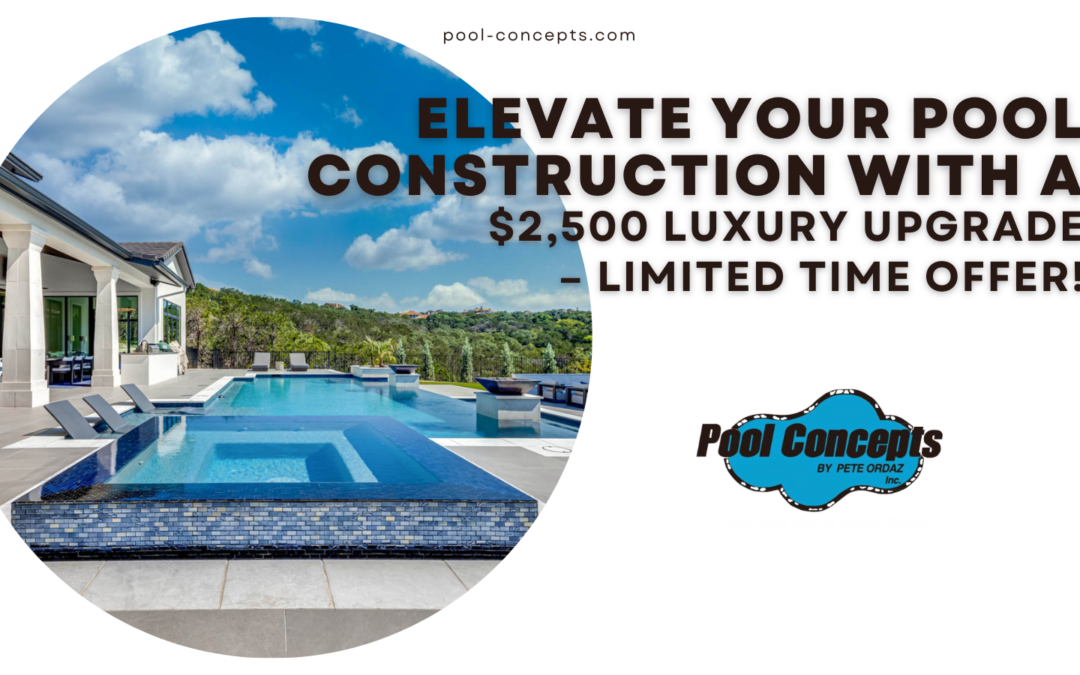 Elevate Your Pool Construction with a $2,500 Luxury Upgrade – Limited Time Offer!